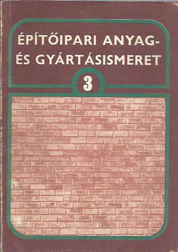 Építőipari anyag- és gyártásismeret 3. - Máté György:; Zilay Ferencné