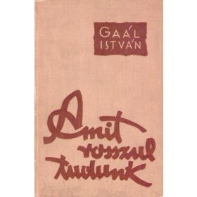 Amit rosszul tudunk - Gaál István