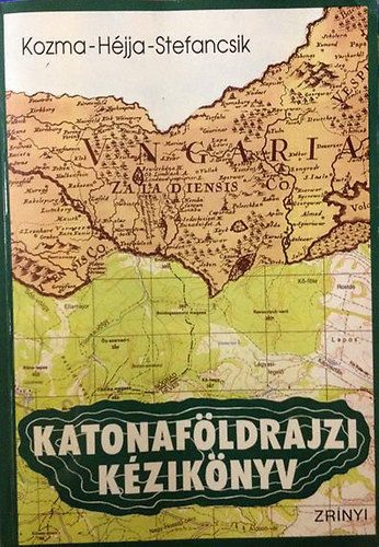 Katonaföldrajzi kézikönyv - Kozma-Héjja-Stefancsik