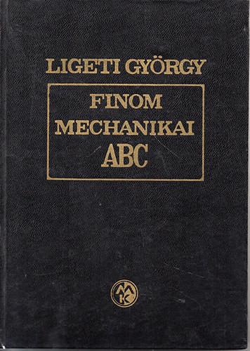 Finommechanikai ABC - Ligeti György