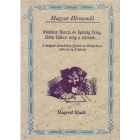   Mokány Berczi és Spitzig Itzig, Göre Gábor mög a... (Magyar hírmondó) - Sebestyén-Szalay