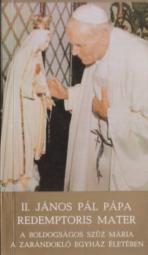II. János Pál pápa: Redemptoris Mater - A boldogságos Szűz Mária a zarándokló egyház életében - 