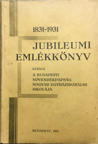 Jubileumi emlékkönyv 1831-1931 - 