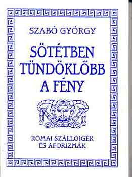 Sötétben tündöklőbb a fény - Szabó György