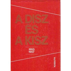 A DISZ és a KISZ 1953-1957 - Feitl István; Ólmosi Zoltán