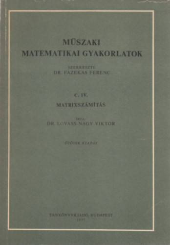 Műszaki matematikai gyakorlatok C. IV. - Matrixszámítás - Dr. Lovass-Nagy Viktor