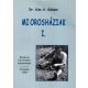 Mi Orosháziak I. - Életúti és kortörténeti szemelvények - Kiss A. Sándor