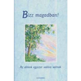   Bízz magadban! - Az álmok egyszer valóra válnak - Patricia Wayant