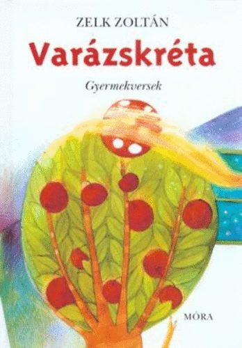 Varázskréta - gyermekversek - Zelk Zoltán