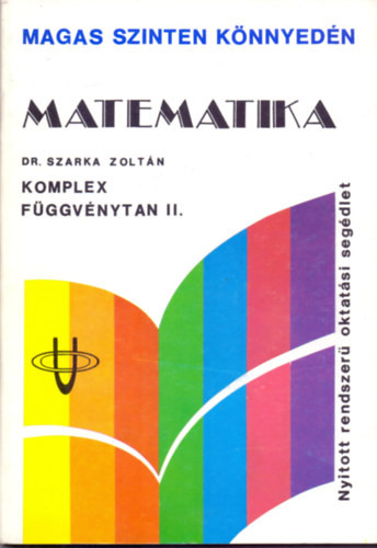 Matematika - Komplex függvénytan II. - Dr. Szarka Zoltán