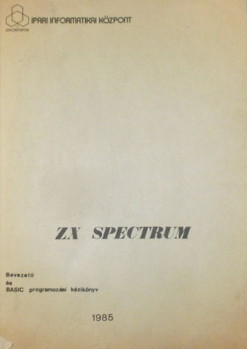 ZX Spectrum Bevezető és BASIC programozási kézikönyv - Dr. Makra Ernőné