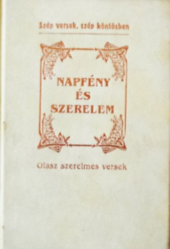 Napfény és szerelem - Olasz szerelmes versek - Baranyi Ferenc (szerk.)