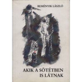   Akik a sötétben is látnak (A szerző által aláírt) - Reményik László