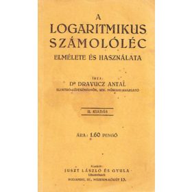 A logaritmikus számolóléc - Dravucz Antal