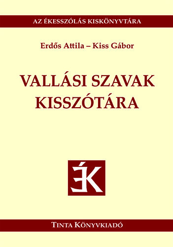 Vallási szavak kisszótára - Erdős Attila; Kiss Gábor