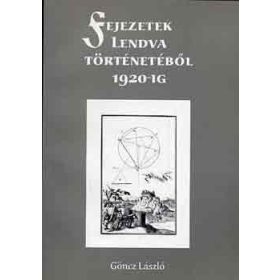 Fejezetek Lendva történetéből 1920-ig - Göncz László