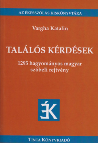Találós kérdések - 1295 hagyományos szóbeli rejtvény - Vargha Katalin
