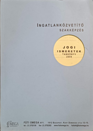 Jogi ismeretek Tankönyv 2005 (Ingatlanközvetítő Szakképzés) - 