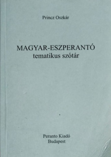 Magyar-eszperantó tematikus szótár - Princz Oszkár
