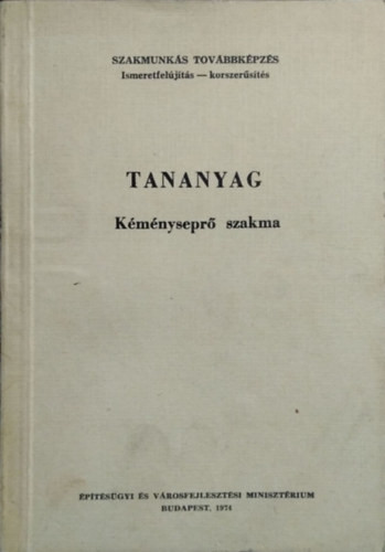 Kéményseprő szakma - Tananyag - Katona László (szerk.), Kocsis Attila, Szabó Béla, Viszokay Tibor