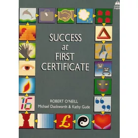   Success at First Certificate - O'Neill Robert-Duckworth Michael & Gude Kathy