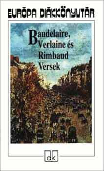 Baudelaire, Verlaine és Rimbaud Versek - Európa diákkönyvtár - Baudelaire, Verlaine, Rimbaud