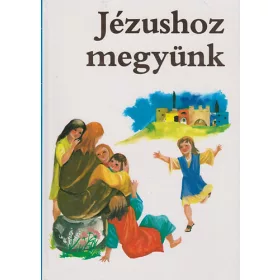   Jézushoz megyünk (kis katekizmus elsőáldozási előkészítővel) - Apostoli Szentszék Könyvkiadó