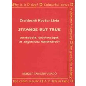   Strange but true (Érdekességek az angolszász kultúrkörből) - NT-56439 - Zsoldosné Kovács Lívia