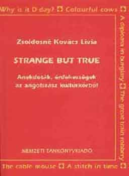Strange but true (Érdekességek az angolszász kultúrkörből) - NT-56439 - Zsoldosné Kovács Lívia
