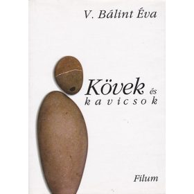 Kövek és kavicsok - V. Bálint Éva