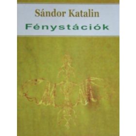 Fénystációk - Sándor Katalin