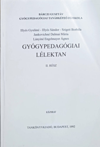 Gyógypedagógiai lélektan II. rész - Illyés - Szigeti - Jankovichné - Lányainé
