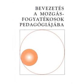   Bevezetés a mozgásfogyatékosok pedagógiájába - Hoffmann Judit