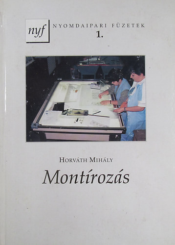 Montírozás (Nyomdaipari füzetek 1.) - Horváth MIhály