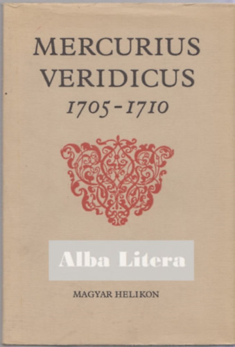 Mercurius Veridicus 1705-1710 - Magyar Helikon