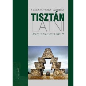   Tisztán látni - Kitörési pontok a magyar sikerhez - Stefanovszky András