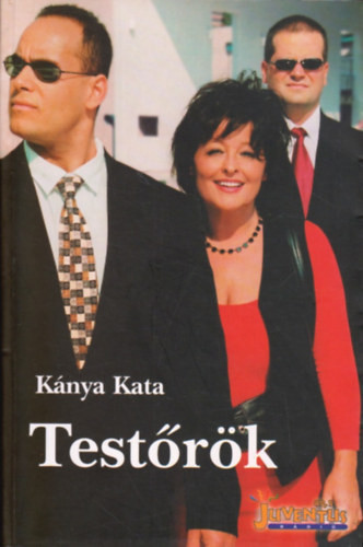 Testőrök - Kánya Kata