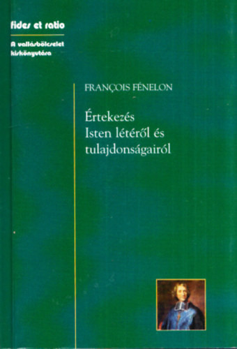 Értekezés Isten létéről és tulajdonságairók - Francois Fénelon