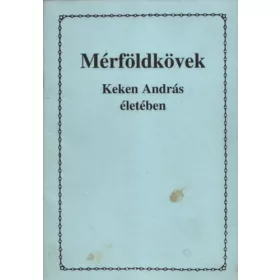 Mérföldkövek Keken András életében -