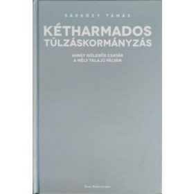 Kétharmados túlzáskormányzás - Dr. Sárközy Tamás