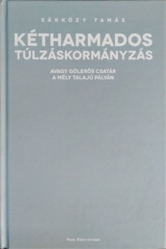 Kétharmados túlzáskormányzás - Dr. Sárközy Tamás