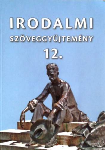 Irodalmi szöveggyűjtemény 12. - Mohácsy Károly (szerk.)