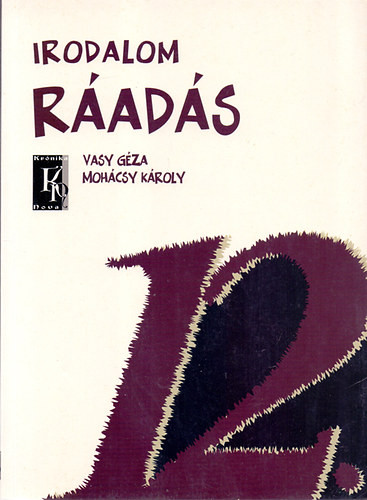 Ráadás az Irodalom 12. évfolyam című tankönyvhöz - Vasy Géza-Mohácsy Károly
