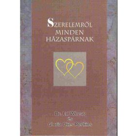   Szerelemről minden házaspárnak - Ed Wheat m.d.-Gloria O.Perkins
