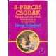 5-perces csodák - Schubert, Linda