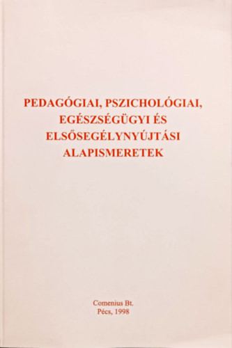 Pedagógiai, pszichológiai, egészségügyi és elsősegélynyújtási alapismeretek (Középfokú pedagógiai szakképzés - dajkaképzés) - Kozma Béla (szerk.)