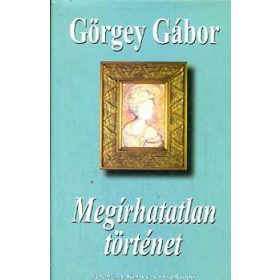 Megírhatatlan történet - Görgey Gábor