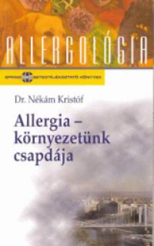 Allergia-környezetünk csapdája (allergológia) - Dr. Nékám Kristóf