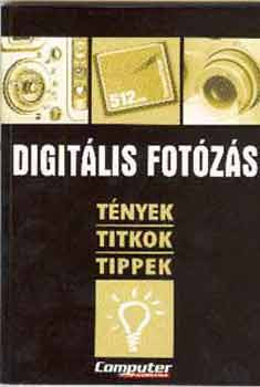 Digitális fotózás - Tények, titkok, tippek - Computer Panoráma Kiadó