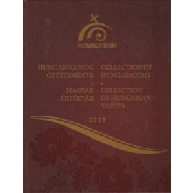   Hungarikumok Gyűjteménye - Magyar Értéktár 2013 - Pappné Máté Erzsébet (szer.)